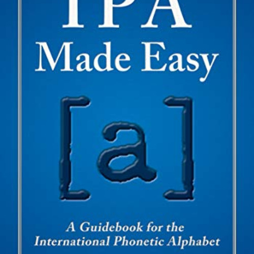 ACCESS KINDLE 📋 Alfred's IPA Made Easy: A Guidebook for the International Phonetic A
