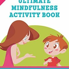 [Access] KINDLE 📝 Ultimate Mindfulness Activity Book: 150 Playful Mindfulness Activi