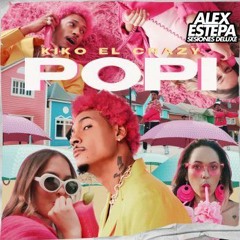 LA POPI - KIKO EL CRAZY (ALEX ESTEPA DELUXE REMIX 115.)VER DESCRIPCIÓN