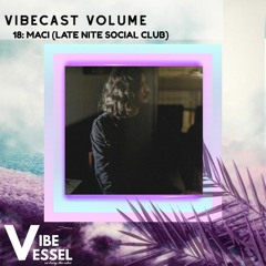 VIBECAST VOLUME 18: MACI (LNSC)