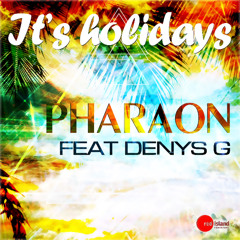 Pharaon Feat Denys G - It's Holidays (Long play)