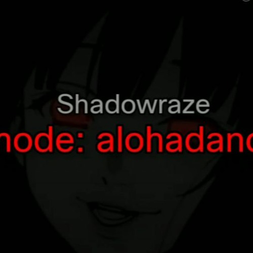 mode_ alohadance - shadowraze (speed up)