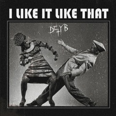 DETYB - I Like it Like that