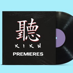 Kiku Premieres