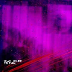 Heath Holme - Celestial (Original) (PROMO)
