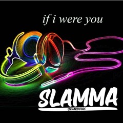 SLAMMA - If I Were You FREE DOWNLOAD