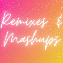 Remixes & Mashups🧿