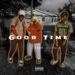 Good Time- Keedoe Dote'n Gnarly feat. Nopson