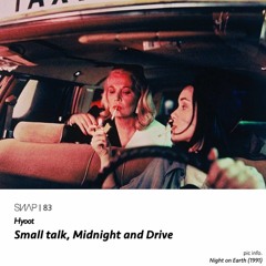 Hyoot - Small talk, Midnight and Drive