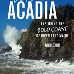 [Free] PDF 📍 Beyond Acadia: Exploring the Bold Coast of Down East Maine by  Rich Bar