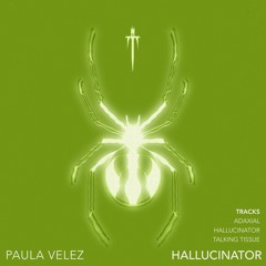 Paula Velez - HALLUCINATIOR
