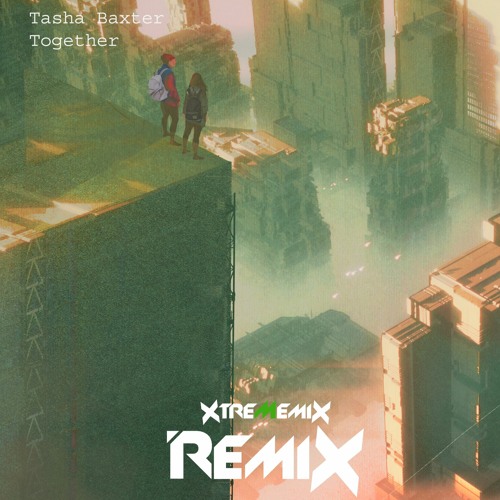 Tasha Baxter -Together (Xtrememix Remix)