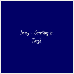 Immy - Surviving is Tough