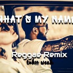 "What’s My Name" - Tukss Weah Reggae Remix (2022)