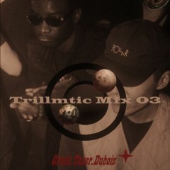 01 Trillmatic Mix 03