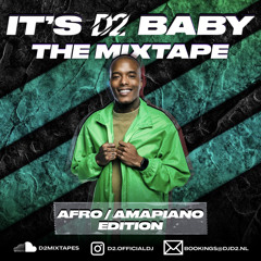 IT'S D2 BABY THE MIXTAPE (AFROBEAT X AMAPIANO EDITION)