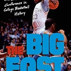 FREE [EPUB & PDF] The Big East: Inside the Most Entertaining and Influential Conference
