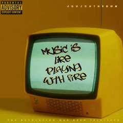 Music Is Like Playing With Fire