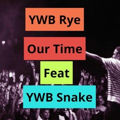 Our Time Feat YWB Snake