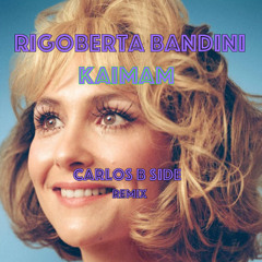 Rigoberta Bandini - KAIMAN (Carlos b Side Remix)