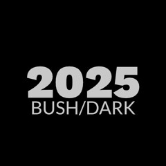 2025 Bush/Dark