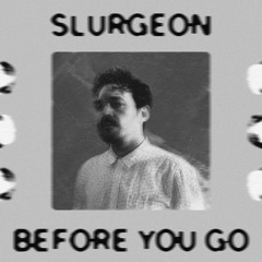 Slurgeon - Before You Go [Tulpa EP out 11/29]
