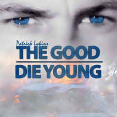 The Good Die Young