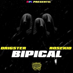 Bipical •feat. Rosekid•