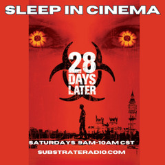 Sleep in Cinema 7.26.25 28 DAYS LATER w/John Fields