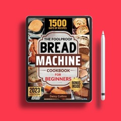 Bread Machine Cookbook: Easy-to-Follow Bread Maker Recipes and Expert Tips to Unleash Your Crea