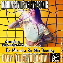 Darren Styles vs Hypasonic - Baby ill let you know - Layman Leton & Nobles ( remix of a remix )