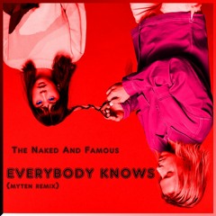The Naked And Famous - Everybody Knows (Myten Remix)
