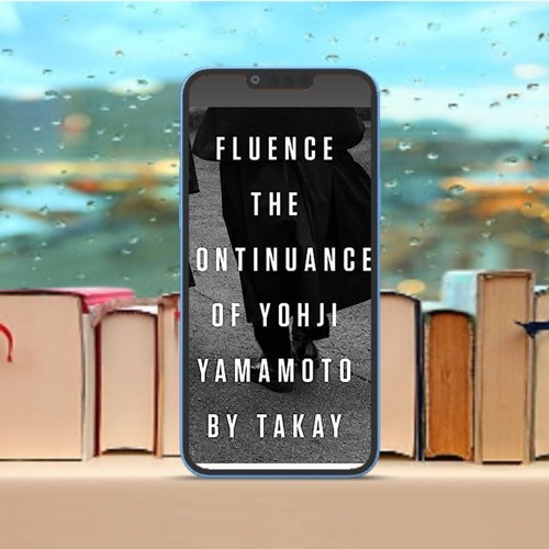 Fluence: The Continuance of Yohji Yamamoto: Photographs by Takay . Download for Free [PDF]