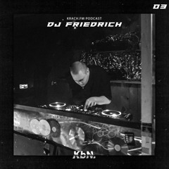 Krach.fm - Episode 03 - DJ Friedrich