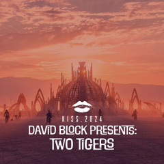 David Block presents: Two Tigers @ KISS | Burning Man 2024