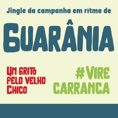 Jingle (Guarânia) - 'Vire Carranca 2025: Um Grito pelo Velho Chico'