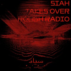 SIAH Takes Over Rough Radio #002 W/ Lou Nime(DiffuseReality-IT)