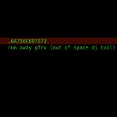run away gfrv (out of space dj tool)