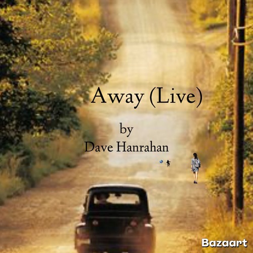 Away - Isn’t That How it Started_ (Live) By Dave Hanrahan Music  (Mastered)