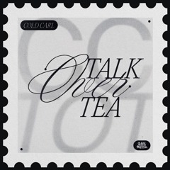 Cold Carl - Talk Over Tea || Glass Half Full || Premiere