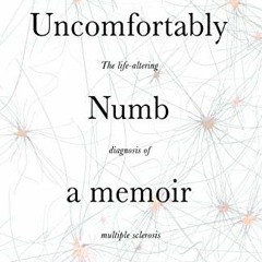 ❤️ Download Uncomfortably Numb: a memoir about the life-altering diagnosis of multiple sclerosis