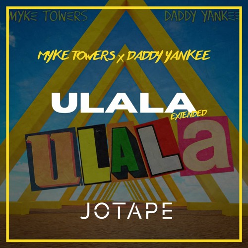 Myke Towers, Daddy Yankee - Ulala (Jotape Extended) [FREE DOWNLOAD]