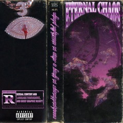 ETERNAL CHAOS = COOKEDLXNGS X YNS X WRVTHFUL PLAYA - [PROD. BLADE0DT]