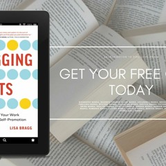 Bragging Rights: How to Talk About Your Work Using Purposeful Self-Promotion. Gratis Ebook [PDF]