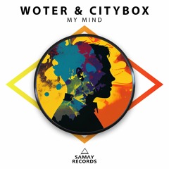 WoTeR & Citybox - My Mind (SAMAY RECORDS)