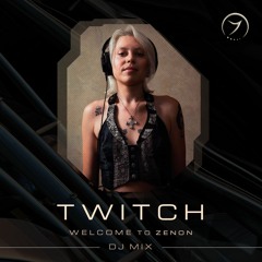 Twitch - "Welcome to Zenon" Dj set! (free download!)