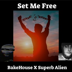 Set Me Free (BakeHouse X Superb Alien)