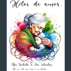 Ebook PDF  📖 Hilos de amor.: Un tributo a las abuelas. Dedicado a las abuelas. (Spanish Edition) P