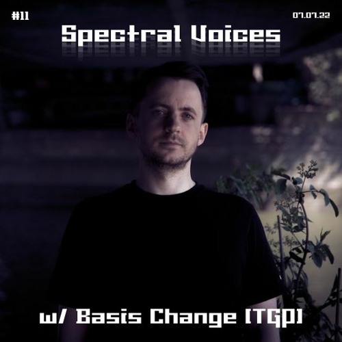 Spectral Voices #11 - Basis Change - 7.07.22