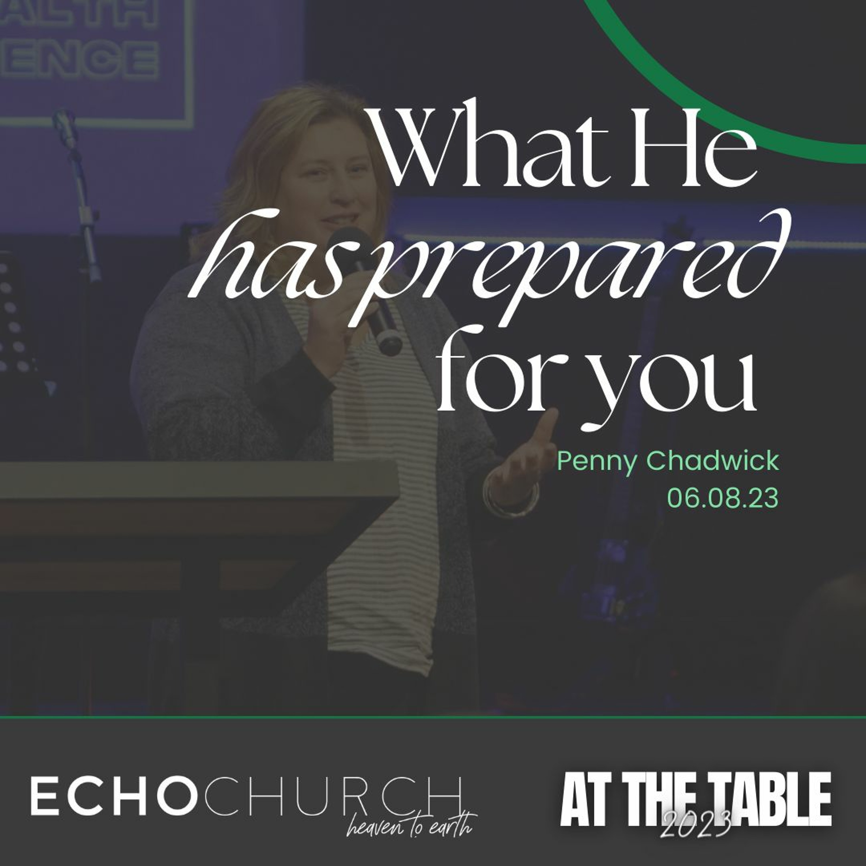 What He Has Prepared For You. Penny Chadwick / 06.08.23